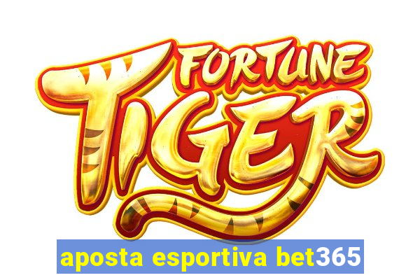 aposta esportiva bet365